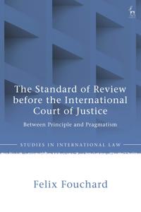 The Standard of Review before the International Court of Justice
