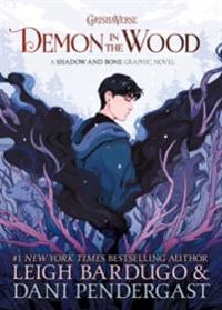 Demon in the Wood - A Shadow and Bone Graphic Novel