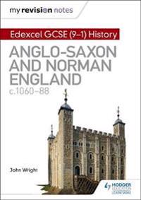 My Revision Notes: Edexcel GCSE (9-1) History: Anglo-Saxon and Norman England, c1060-88