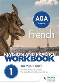 AQA A-level French Revision and Practice Workbook: Themes 1 and 2