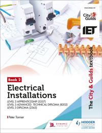 City & Guilds Textbook:Book 2 Electrical Installations for the Level 3 Apprenticeship (5357), Level 3 Advanced Technical Diploma (8202) & Level 3 Diploma (2365)