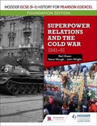 Hodder GCSE (9–1) History for Pearson Edexcel Foundation Edition: Superpower Relations and the Cold War 1941–91