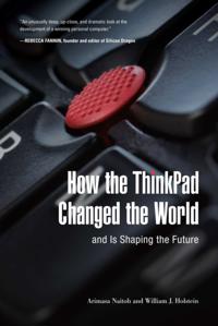 How the ThinkPad Changed the Worlda &quote;and Is Shaping the Future