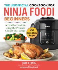 Unofficial Cookbook for Ninja Foodi Beginners