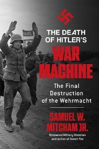 The Death of Hitler's War Machine