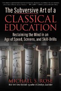The Subversive Art of a Classical Education