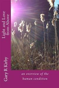 Light and Love from Above: an overview of the human condition