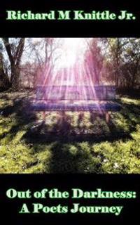 Out of the Darkness: A Poets Journey