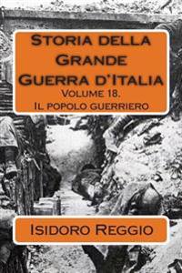Storia della Grande Guerra d'Italia - Volume 18: Il popolo guerriero
