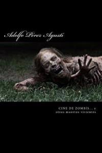 Cine de zombis... y otros muertos vivientes/ Film of zombies and other living Dead