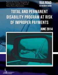 RAILROAD RETIREMENT BOARD Total and Permanent Disability Program at Risk of Improper Payments