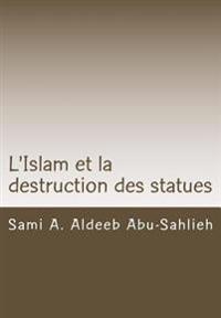 L'Islam et la destruction des statues: Étude comparée sur l'art figuratif en droit juif, chrétien et musulman