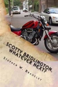 Scotty Bridlington. Whatever Next?: Wrong Time. Wrong Place. Wrong People.