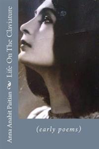 Life On The Claviature: (early poems)