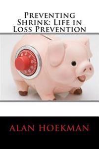 Preventing Shrink: Life in Loss Prevention
