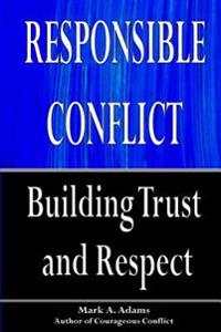 Responsible Conflict: Building Trust and Respect