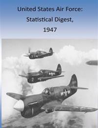 United States Air Force: Statistical Digest, 1947