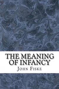 The Meaning of Infancy