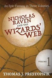 Nicholas Raven and the Wizards' Web - Volume One