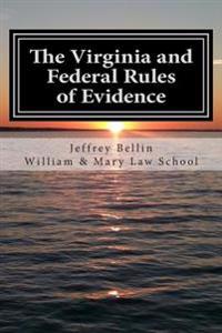 The Virginia and Federal Rules of Evidence: A Concise Comparison with Commentary