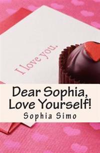 Dear Sophia, Love Yourself!
