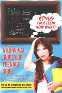 Omg I'm a Teen! Now What?: A Survival Guide for Teenage Girls