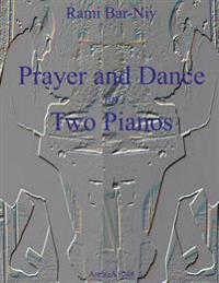 Prayer and Dance for Two Pianos