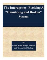 The Interagency: Evolving A "Hamstrung and Broken" System