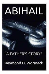 Abihail: "A Father's Story"