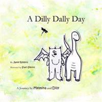 A Dilly Dally Day: A Journey by Melmina and Dilly