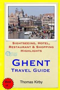 Ghent Travel Guide: Sightseeing, Hotel, Restaurant & Shopping Highlights