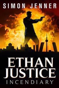 Ethan Justice: Incendiary