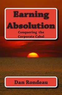 Earning Absolution: Conquering the Corporate Cabal