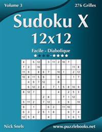 Sudoku X 12x12 - Facile à Diabolique - Volume 3 - 276 Grilles