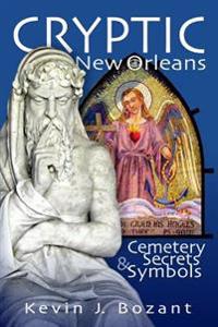 Cryptic New Orleans: Cemetery Secrets and Symbols