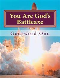 You Are God's Battleaxe: God's Weapon of Warfare