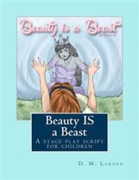 Beauty IS a Beast: A stage play script for children