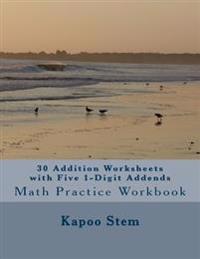 30 Addition Worksheets with Five 1-Digit Addends: Math Practice Workbook