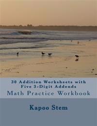 30 Addition Worksheets with Five 3-Digit Addends: Math Practice Workbook