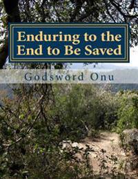 Enduring to the End to Be Saved: Overcoming to the End