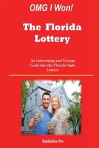 OMG I Won! The Florida Lottery: An Interesting and Unique Look Into the Florida State Lottery