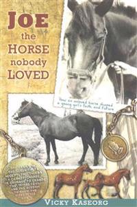 Joe -- the Horse Nobody Loved