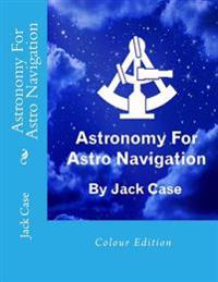 Astronomy for Astro Navigaton