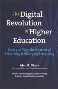 The Digital Revolution in HIgher Education: The How & Why the Internet of Everything is Changing Everything