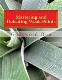 Mastering and Defeating Weak Points: Disciplining the Flesh