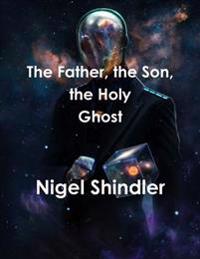 Bokomslag för "The Father, the Son, the Holy Ghost"