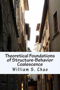 Theoretical Foundations of Structure-Behavior Coalescence