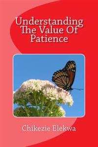Understanding The Value Of Patience