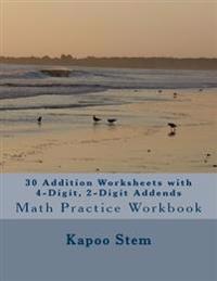 30 Addition Worksheets with 4-Digit, 2-Digit Addends: Math Practice Workbook
