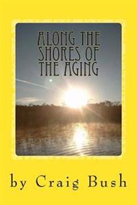 Along The Shores of the Aging